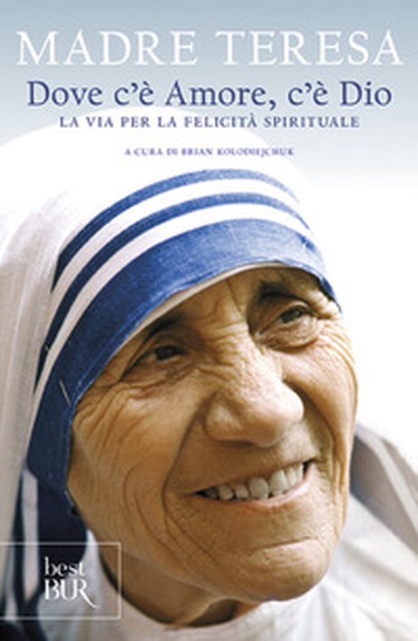 Dove c'è amore, c'è Dio. La via per la felicità spirituale - Librerie.coop Dove c'è amore, c'è Dio. La via per la felicità spirituale - Librerie.coop