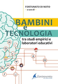 Bambini e tecnologia. Tra studi empirici e laboratori educativi - Librerie.coop