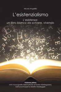 L'esistenzialismo. L'esistenza: un libro bianco da scrivere, vivendo - Librerie.coop