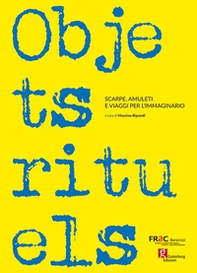 Objets rituels. Scarpe, amuleti e viaggi per l'immaginario - Librerie.coop