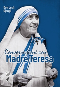 Conversazioni con Madre Teresa - Librerie.coop Conversazioni con Madre Teresa - Librerie.coop