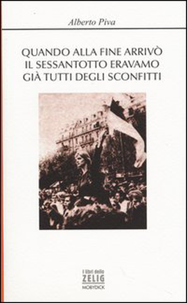 Quando alla fine arrivò il sessantotto eravamo già tutti degli sconfitti - Librerie.coop Quando alla fine arrivò il sessantotto eravamo già tutti degli sconfitti - Librerie.coop