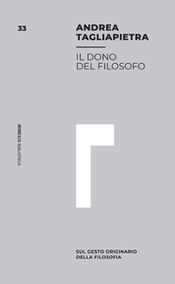Il dono del filosofo. Sul gesto originario della filosofia - Librerie.coop