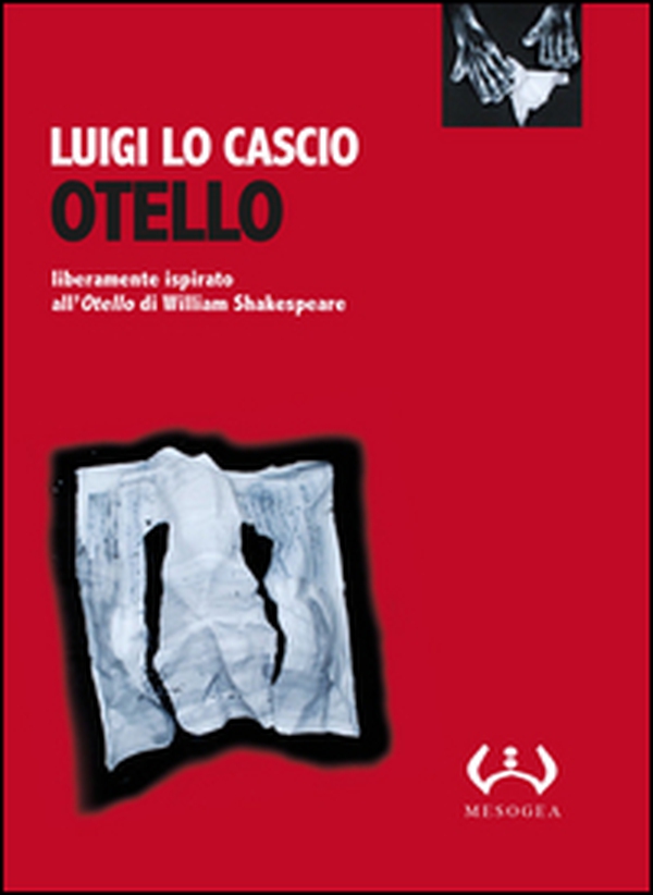 Otello. Liberamente ispirato all'Otello di William Shakespeare. Testo siciliano e italiano - Librerie.coop Otello. Liberamente ispirato all'Otello di William Shakespeare. Testo siciliano e italiano - Librerie.coop
