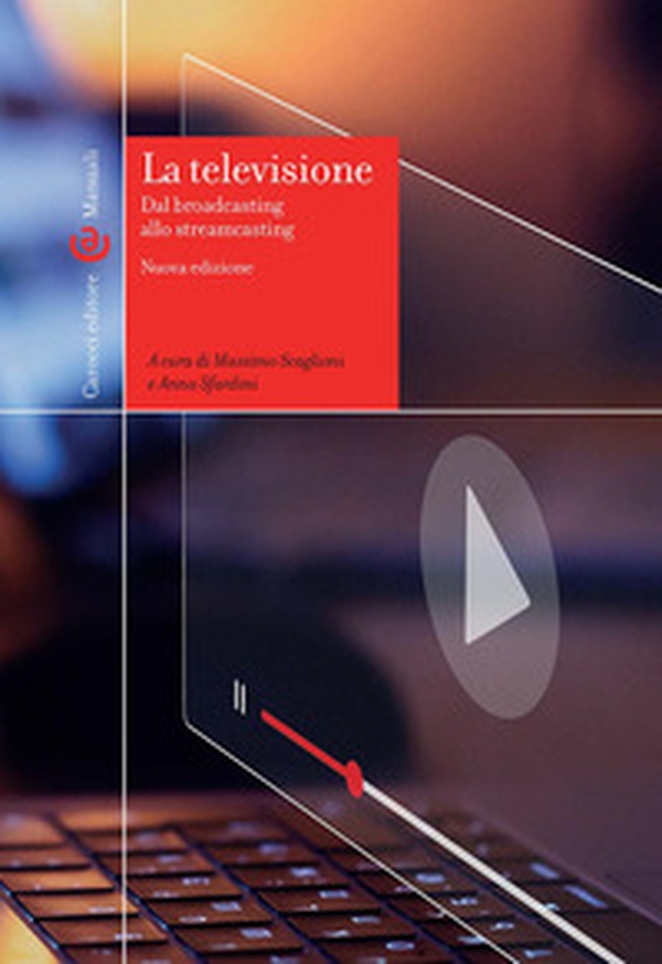 La televisione. Dal broadcasting allo streamcasting - Librerie.coop La televisione. Dal broadcasting allo streamcasting - Librerie.coop