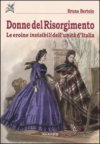 Donne del Risorgimento. Le eroine invisibili dell'unità d'Italia - Librerie.coop