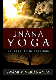 Jnâna yoga. Lo yoga della sapienza - Librerie.coop