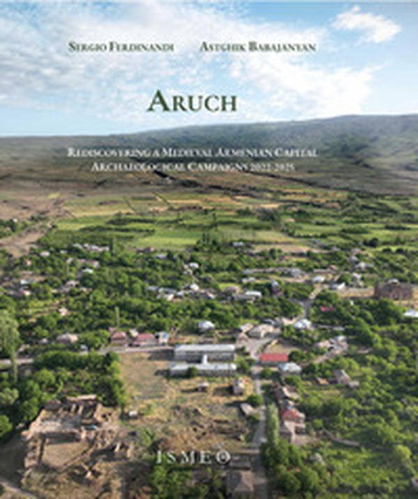 Aruch. Rediscovering a medieval armenian capital. Archaeological campaigns 2022-2025 - Librerie.coop