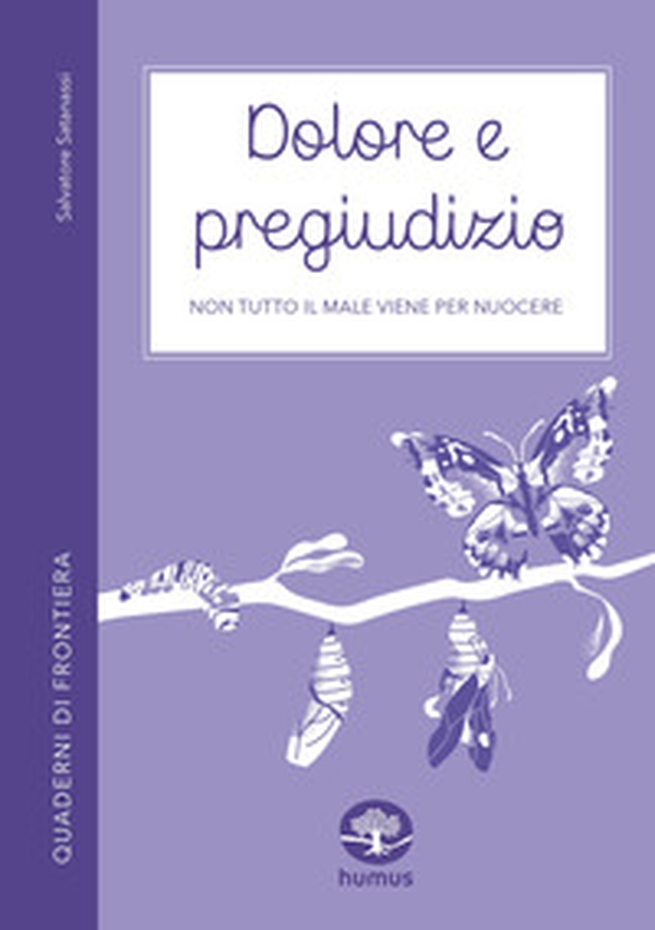 Dolore e pregiudizio. Non tutto il male viene per nuocere - Librerie.coop Dolore e pregiudizio. Non tutto il male viene per nuocere - Librerie.coop