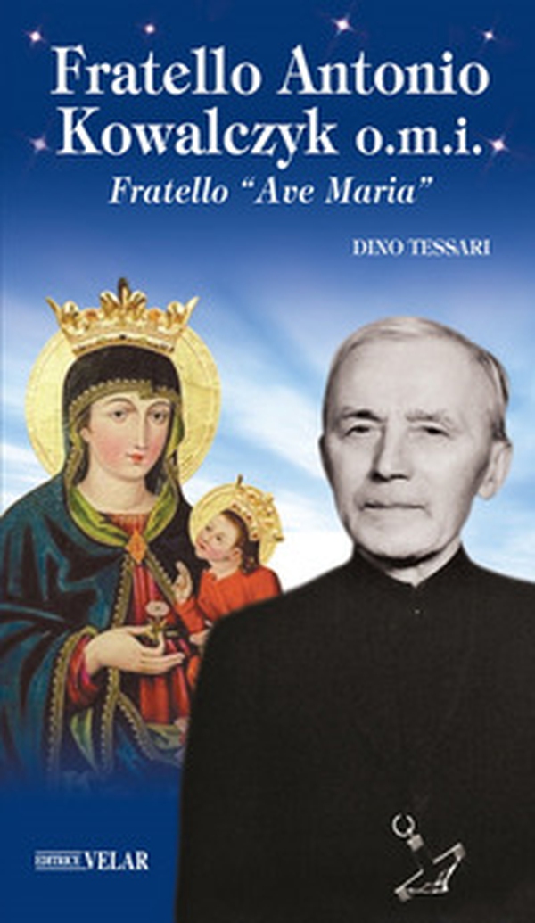 Fratello Antonio Kowalczyk o.m.i. Fratello «Ave Maria» - Librerie.coop Fratello Antonio Kowalczyk o.m.i. Fratello «Ave Maria» - Librerie.coop