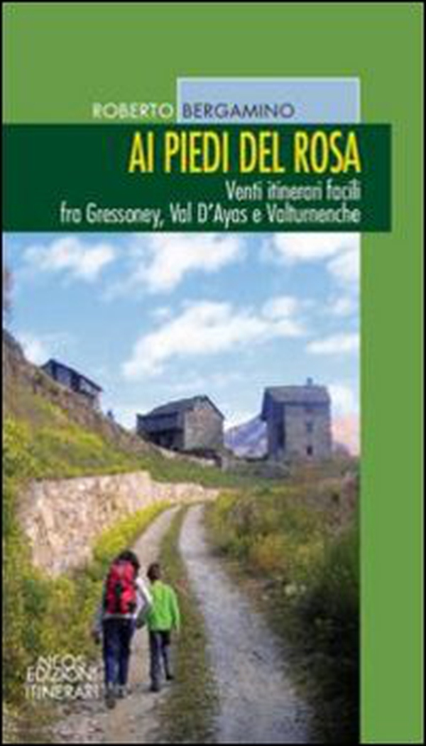 Ai piedi del Rosa. Venti itinerari facili fra Gressoney, val d'Ayas e Valtournenche - Librerie.coop Ai piedi del Rosa. Venti itinerari facili fra Gressoney, val d'Ayas e Valtournenche - Librerie.coop