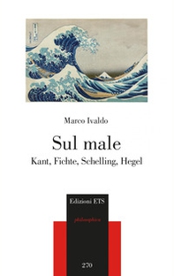 Sul male. Kant, Fichte, Schelling, Hegel - Librerie.coop