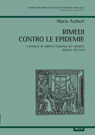 Rimedi contro le epidemie. I consigli di diritto europeo dei giuristi (secoli XIV-XVI) - Librerie.coop