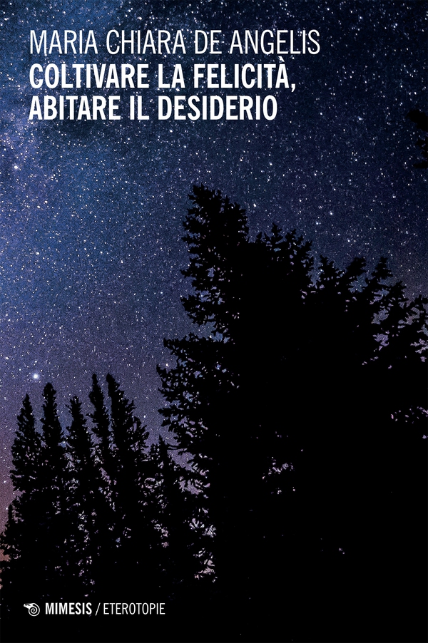 Coltivare la felicità, abitare il desiderio - Librerie.coop Coltivare la felicità, abitare il desiderio - Librerie.coop