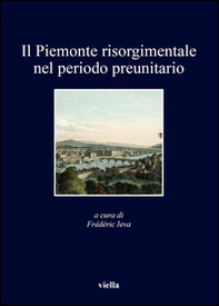 Il Piemonte risorgimentale nel periodo preunitario - Librerie.coop