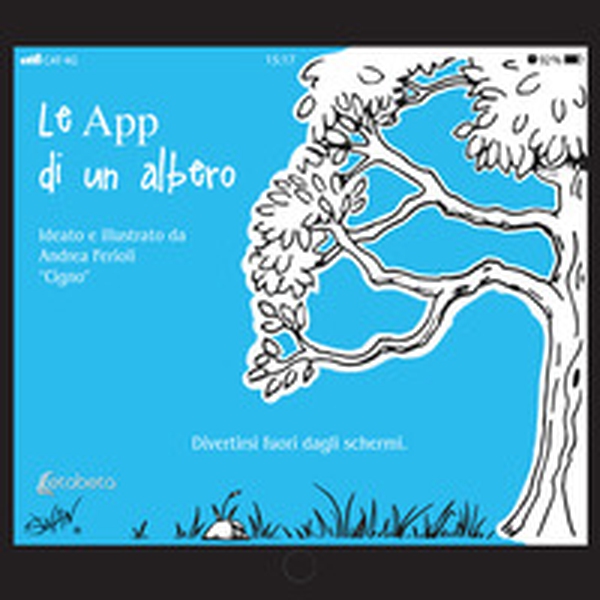 Le App di un albero. Divertirsi fuori dagli schermi - Librerie.coop Le App di un albero. Divertirsi fuori dagli schermi - Librerie.coop