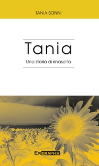 Tania. Una storia di rinascita - Librerie.coop