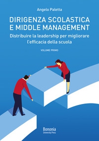 Dirigenza scolastica e middle management. Distribuire la leadership per migliorare l'efficacia della scuola - Librerie.coop Dirigenza scolastica e middle management. Distribuire la leadership per migliorare l'efficacia della scuola - Librerie.coop