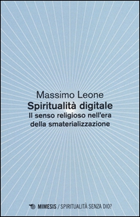 Spiritualità digitale. Il senso religioso nell'era della smaterializzazione - Librerie.coop Spiritualità digitale. Il senso religioso nell'era della smaterializzazione - Librerie.coop