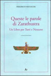 Queste le parole di Zarathustra. Un libro per tutti e nessuno - Librerie.coop Queste le parole di Zarathustra. Un libro per tutti e nessuno - Librerie.coop