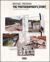 The photographer's story. L'arte della narrazione per immagini - Librerie.coop