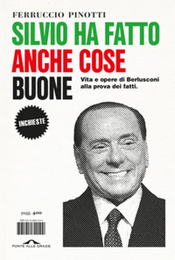 Silvio ha fatto anche cose buone. Vita e opere di Berlusconi alla prova dei fatti - Librerie.coop Silvio ha fatto anche cose buone. Vita e opere di Berlusconi alla prova dei fatti - Librerie.coop