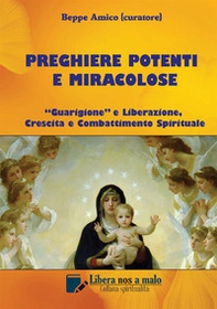 Preghiere potenti e miracolose. «Guarigione» e liberazione, crescita e combattimento spirituale - Librerie.coop