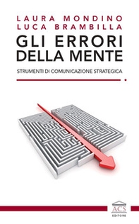 Gli errori della mente. Strumenti di comunicazione strategica - Librerie.coop