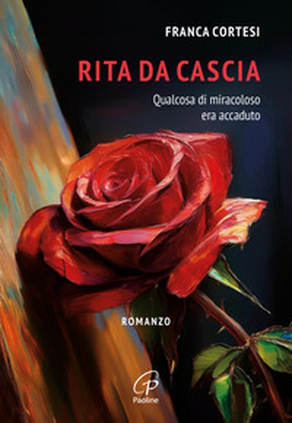 Rita da Cascia. Qualcosa di miracoloso era accaduto - Librerie.coop Rita da Cascia. Qualcosa di miracoloso era accaduto - Librerie.coop