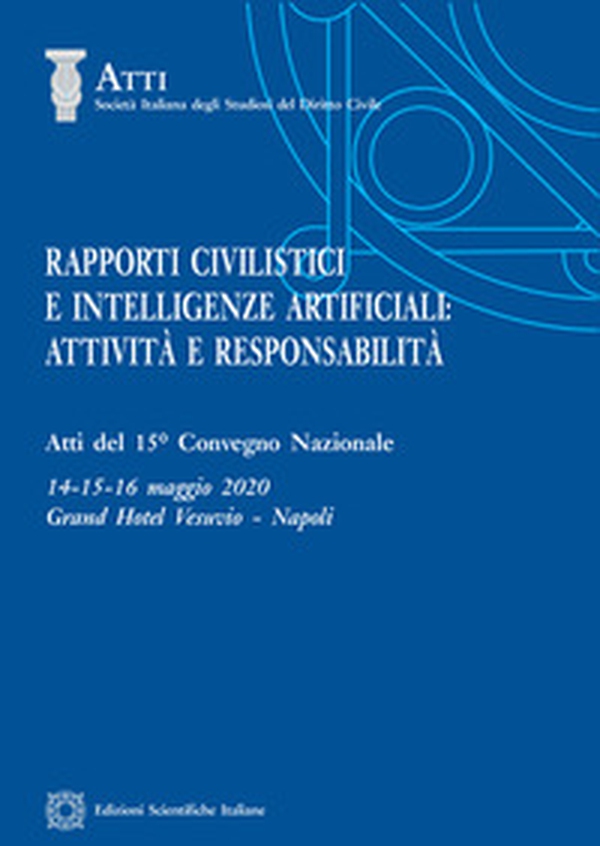 Rapporti civilistici e intelligenze artificiali: attività e responsabilità - Librerie.coop Rapporti civilistici e intelligenze artificiali: attività e responsabilità - Librerie.coop