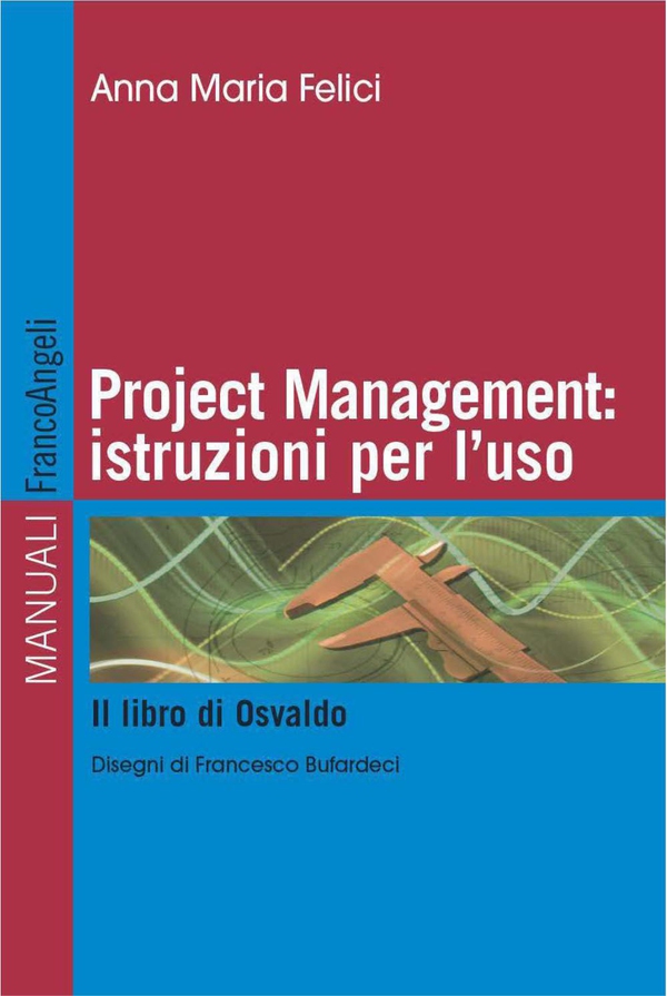 Project management: istruzioni per l'uso. Il libro di Osvaldo - Librerie.coop Project management: istruzioni per l'uso. Il libro di Osvaldo - Librerie.coop