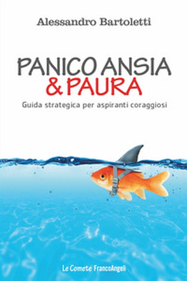Panico, ansia & paura. Guida strategica per aspiranti coraggiosi - Librerie.coop Panico, ansia & paura. Guida strategica per aspiranti coraggiosi - Librerie.coop