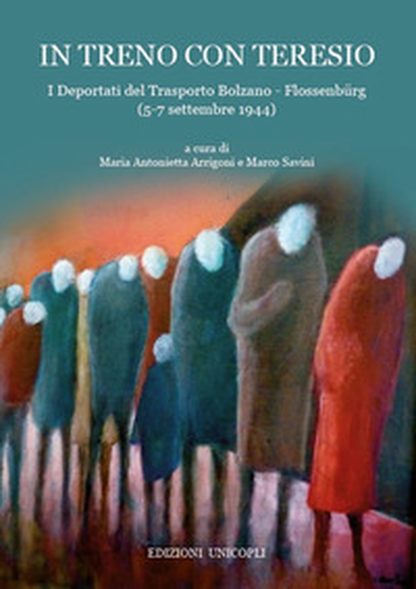 In treno con Teresio. I deportati del Trasporto Bolzano - Flossenbürg (5-7 settembre 1944) - Librerie.coop In treno con Teresio. I deportati del Trasporto Bolzano - Flossenbürg (5-7 settembre 1944) - Librerie.coop