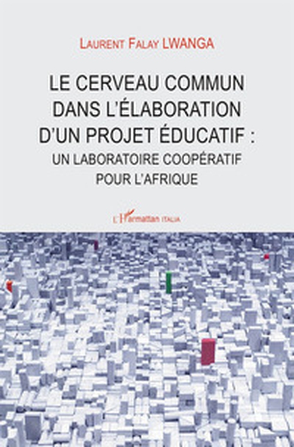Le cerveau commun dans l'élaboration d'un projet éducatif: nn laboratoire coopératif pour l'Afrique - Librerie.coop Le cerveau commun dans l'élaboration d'un projet éducatif: nn laboratoire coopératif pour l'Afrique - Librerie.coop