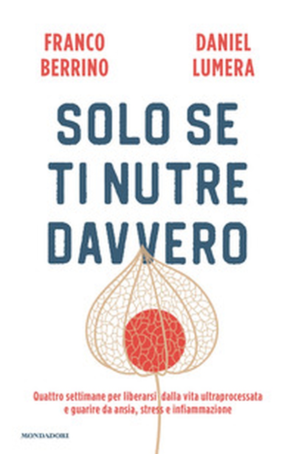 Solo se ti nutre davvero. Quattro settimane per liberarsi dalla vita ultraprocessata e guarire da ansia, stress e infiammazione - Librerie.coop