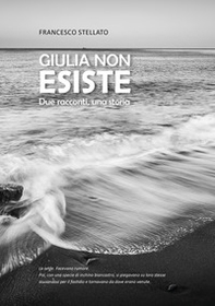 Giulia non esiste. Due racconti, una storia - Librerie.coop Giulia non esiste. Due racconti, una storia - Librerie.coop