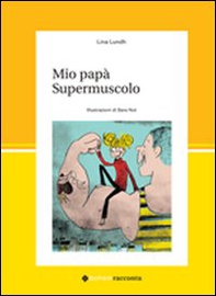 Mio papà supermuscolo - Librerie.coop