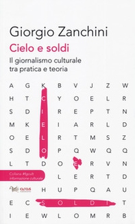 Cielo e soldi. Il giornalismo culturale tra pratica e teoria - Librerie.coop Cielo e soldi. Il giornalismo culturale tra pratica e teoria - Librerie.coop