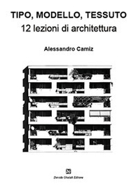 Tipo, modello, tessuto. 12 lezioni di architettura - Librerie.coop Tipo, modello, tessuto. 12 lezioni di architettura - Librerie.coop