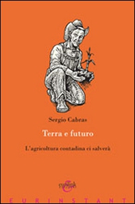Terra e futuro. L'agricoltura contadina ci salverà - Librerie.coop Terra e futuro. L'agricoltura contadina ci salverà - Librerie.coop