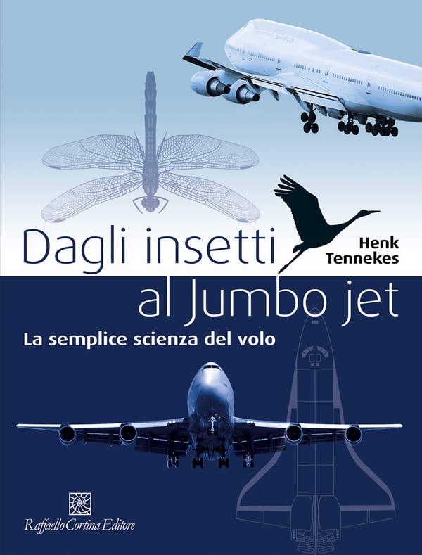 Dagli insetti al Jumbo jet - Librerie.coop Dagli insetti al Jumbo jet - Librerie.coop