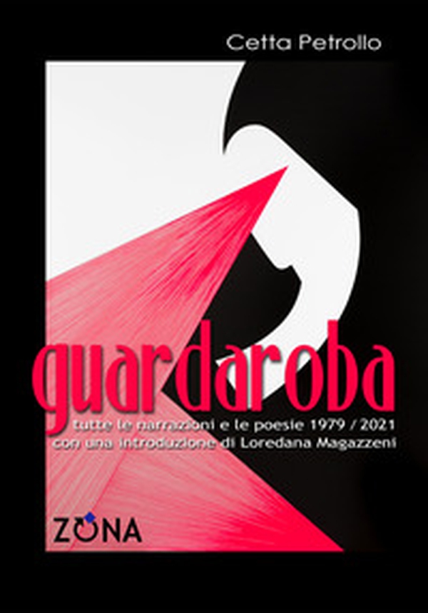 Guardaroba. Tutte le narrazioni e le poesie 1979/2021 - Librerie.coop Guardaroba. Tutte le narrazioni e le poesie 1979/2021 - Librerie.coop