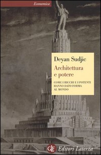 Architettura e potere. Come i ricchi e i potenti hanno dato forma al mondo - Librerie.coop