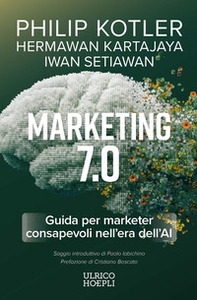 Marketing 7.0. Guida per marketer consapevoli nell'era dell'AI - Librerie.coop
