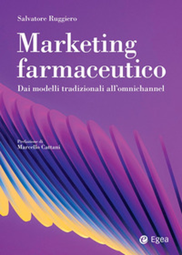 Marketing farmaceutico. Dai modelli tradizionali all'omnichannel - Librerie.coop Marketing farmaceutico. Dai modelli tradizionali all'omnichannel - Librerie.coop