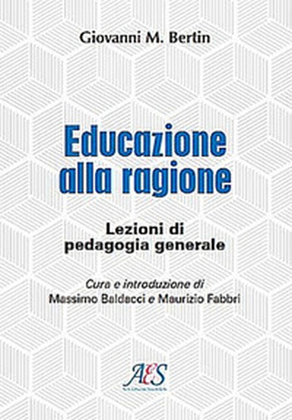 Educazione alla ragione. Lezioni di pedagogia generale - Librerie.coop Educazione alla ragione. Lezioni di pedagogia generale - Librerie.coop
