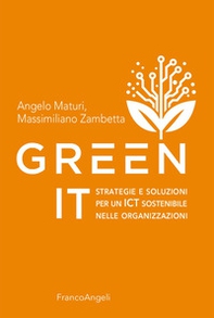 Green It. Strategie e soluzioni per un ICT sostenibile nelle organizzazioni - Librerie.coop