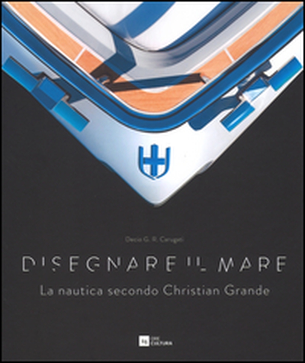 Disegnare il mare. La nautica secondo Christian Grande. Ediz. italiana e inglese - Librerie.coop Disegnare il mare. La nautica secondo Christian Grande. Ediz. italiana e inglese - Librerie.coop