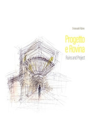 Progetto e rovina-Ruins and project - Librerie.coop Progetto e rovina-Ruins and project - Librerie.coop