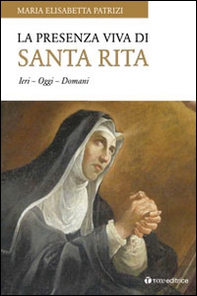 La presenza viva di santa Rita. Ieri oggi domani - Librerie.coop La presenza viva di santa Rita. Ieri oggi domani - Librerie.coop